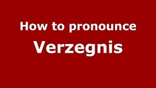 How to pronounce Verzegnis