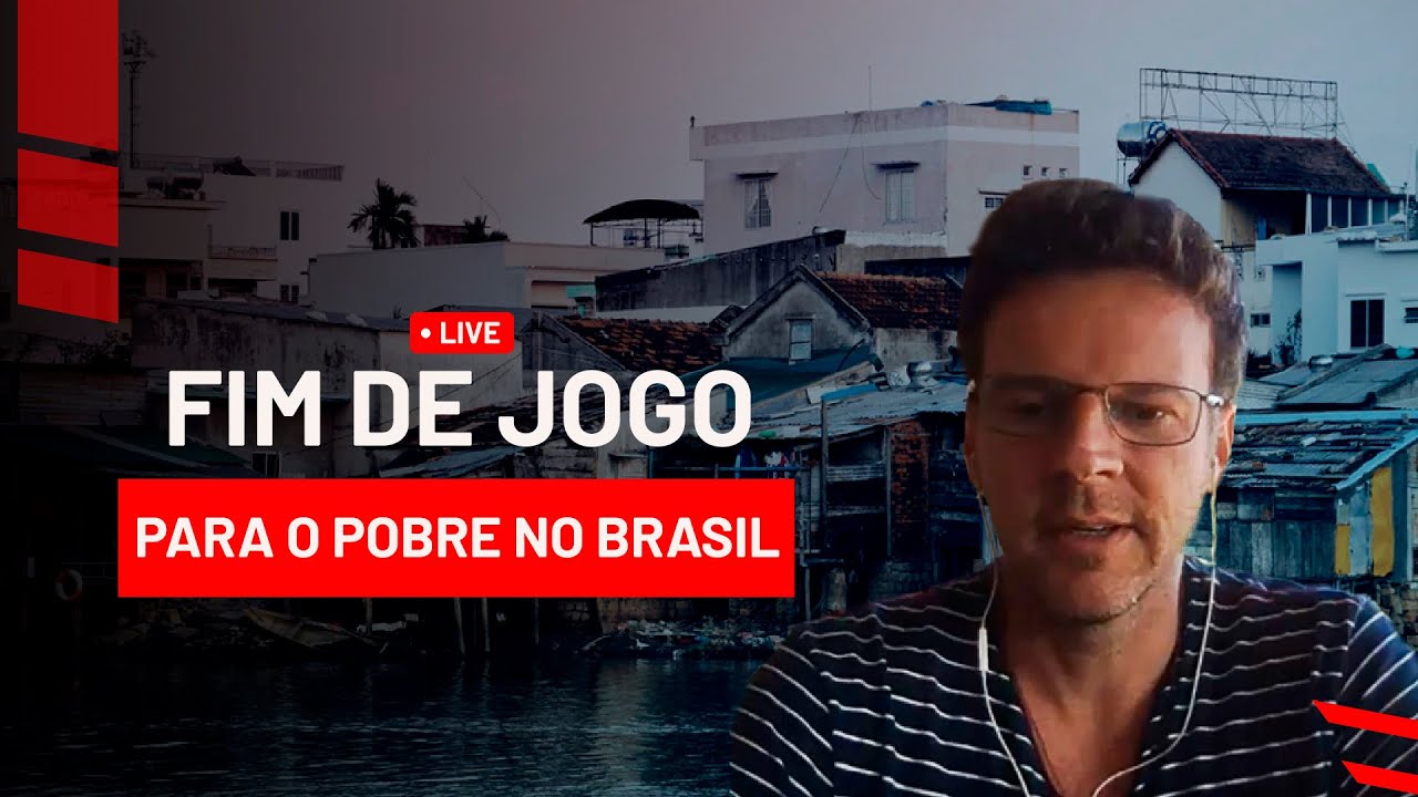 Fim de jogo para o pobre no Brasil