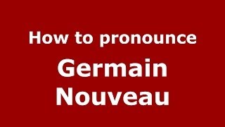How to pronounce Germain Nouveau