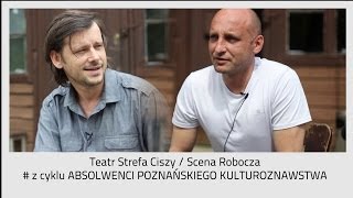preview picture of video 'Teatr Strefa Ciszy, Adam Ziajski, Adam Wojda # z cyklu ABSOLWENCI POZNAŃSKIEGO KULTUROZNAWSTWA'