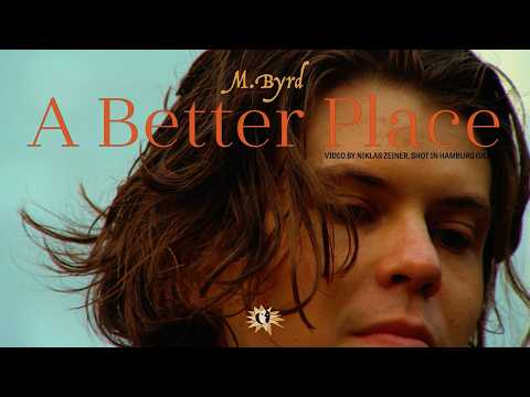 M.Byrd - A Better Place (Official Music Video)