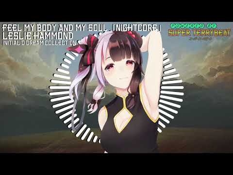 「Super EuroNightcore」 Leslie Hammond - Feel My Body and My Soul ~ Initial D ~