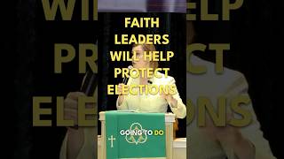 Faith Leaders Will Help Protect Elections