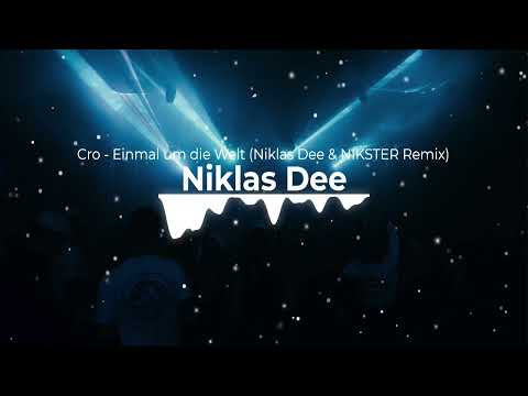 CRO - Einmal um die Welt (Niklas Dee & NIKSTER Bootleg)