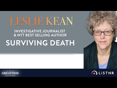 Leslie Kean|Surviving Death|A Life of Greatness Podcast with Sarah Grynberg