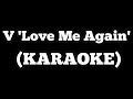V 'Love Me Again' (Karaoke Version)