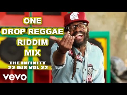 ONE DROP REGGAE RIDDIM MIX, TARRUS RILEY,CHRIS MARTIN,BUSY SIGNAL,ALAINE, THE INFINITY 22 DJS VOL 22