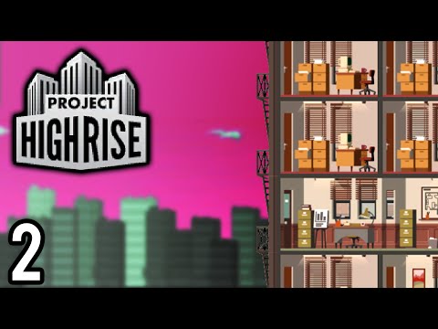 Project Highrise | Scaling Up! (Lets Play Project Highrise / Gameplay ep 2)