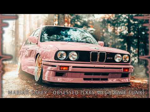 Mariah Carey - Obsessed (LXKS Mega Rave Funk)