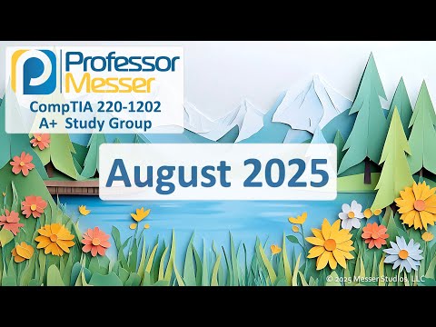Professor Messer's 220-1202 A+ Study Group - August 2025