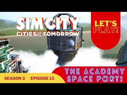 SimCity | Cities Of Tomorrow! Launch Arcology! | Part 13 | SimCity 5 | SimCity 2013