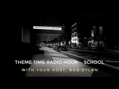 Bob Dylan radio transmission: Theme Time Radio Hour. School. First aired: September 20, 2006