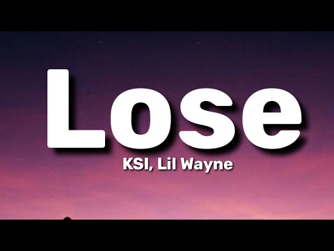 KSI, Lil Wayne - Lose (Lyrics)