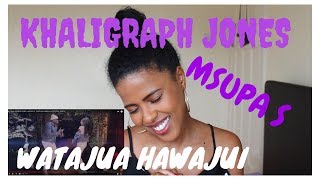 KHALIGRAPH JONES x MSUPA S - WATAJUA HAWAJUI | (***REACTION***)