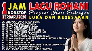 Download lagu [1 JAM NONSTOP] Ditengah Luka Tuhan Setia - Hapus Air Mataku | Lagu Rohani Kristen Terpopuler mp3