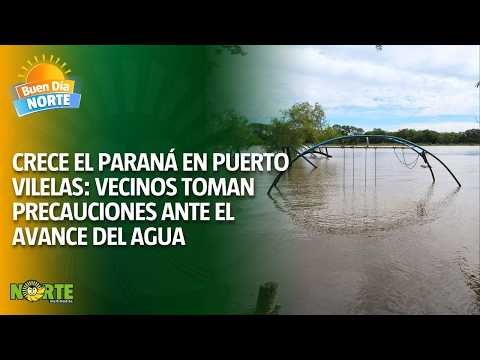 Crece el Paraná en Puerto Vilelas: vecinos toman precauciones ante el avance del agua