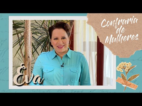 Confraria de Mulheres  com Helena Tannure - Ep 51 - Eva