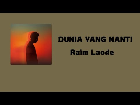 Dunia yang nanti - Raim Laode | Lirik