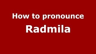 How to pronounce Radmila