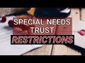 Special Needs Trust Restrictions - What you need to know!