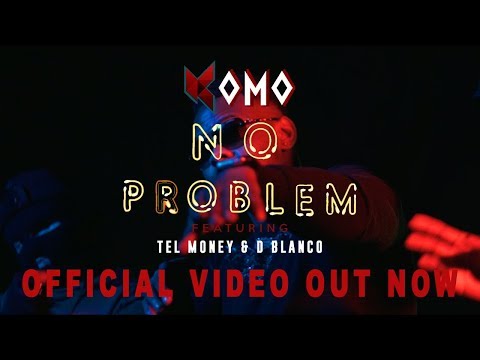 Komo -  No Problem (Feat. Tel Money & D Blanco) OUT NOW