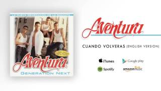 Aventura - Cuando Volveras (English Version)