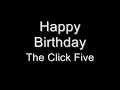 The Click Five -  Happy Birthday (#lyrics)| # 83rd video |Lyrics in discription|Hope you like video.