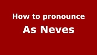 How to pronounce As Neves