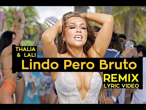 Thalia,Lali-Lindo Pero Bruto (Letra,Remix)