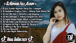 Download lagu Dj Tiktok Terbaru 2021 - Dj Komang Full Album Terbaru 2021 mp3 Download lagu Dj Tiktok Terbaru 2021 - Dj Komang Full Album Terbaru 2021 mp3