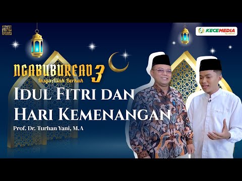 Ngabuburead 3 bersama Prof. Dr. Turhan Yani, M.A.: Idul Fitri dan Hari Kemenangan