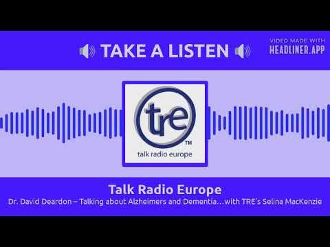 Talk Radio Europe - Dr. David Deardon – Talking about Alzheimers and Dementia…with TRE’s Selina...