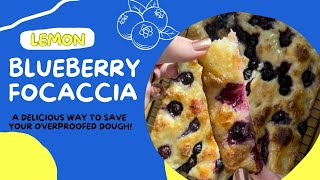 Lemon Blueberry Sourdough Focaccia | Sweet Focaccia Recipe | ways to save overproofed sourdough
