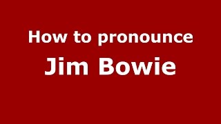 How to pronounce Jim Bowie