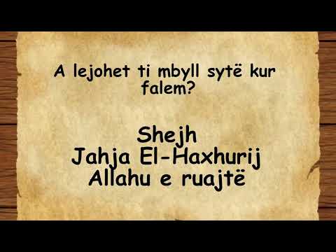A lejohet ti mbyll sytë kur falem?  Shejh Jahja El Haxhurij