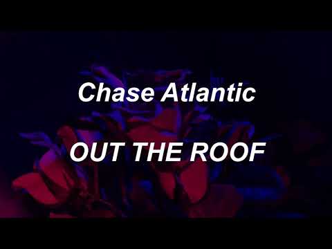 Chase Atlantic - OUT THE ROOF (lyrics)