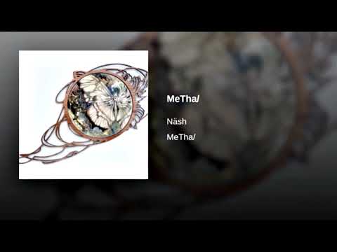 Näsh - MeTha/