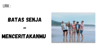 Download lagu Batas Senja - Menceritakanmu - lirik mp3 Download lagu Batas Senja - Menceritakanmu - lirik mp3