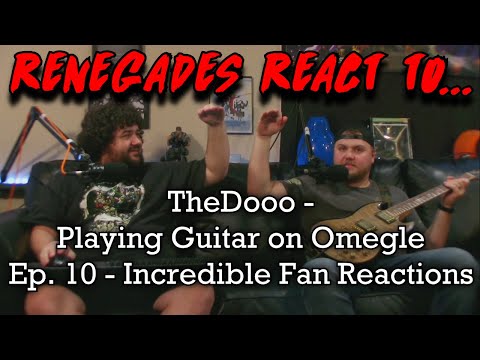 Renegades React to... @TheDooo - Playing Guitar on Omegle Ep. 10 - Incredible Fan Reactions