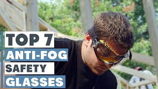 Top 7 Best Anti Fog Safety Glasses for Clear Vision