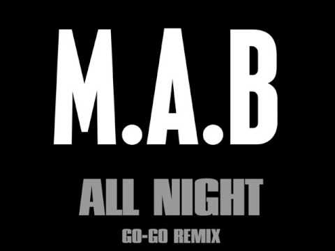 M.A.B - ALL NIGHT (GO-GO REMIX)