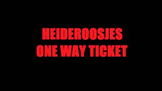 Heideroosjes - One Way Ticket [Lyrics in the description]