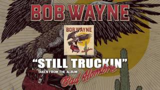 BOB WAYNE - Still Truckin (Album Track)
