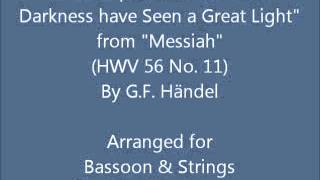 "The People that Walked in Darkness have Seen a Great Light" (HWV 56 No. 11) for Bassoon & Strings