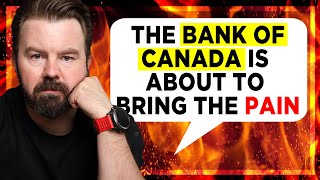 Bank Of Canada Is About To Bring The PAIN