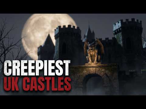10 Creepiest Castles in Britain — What's Inside?
