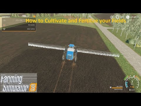 Farming Simulator 19. How To Cultivate And Fertilize Your Fields.