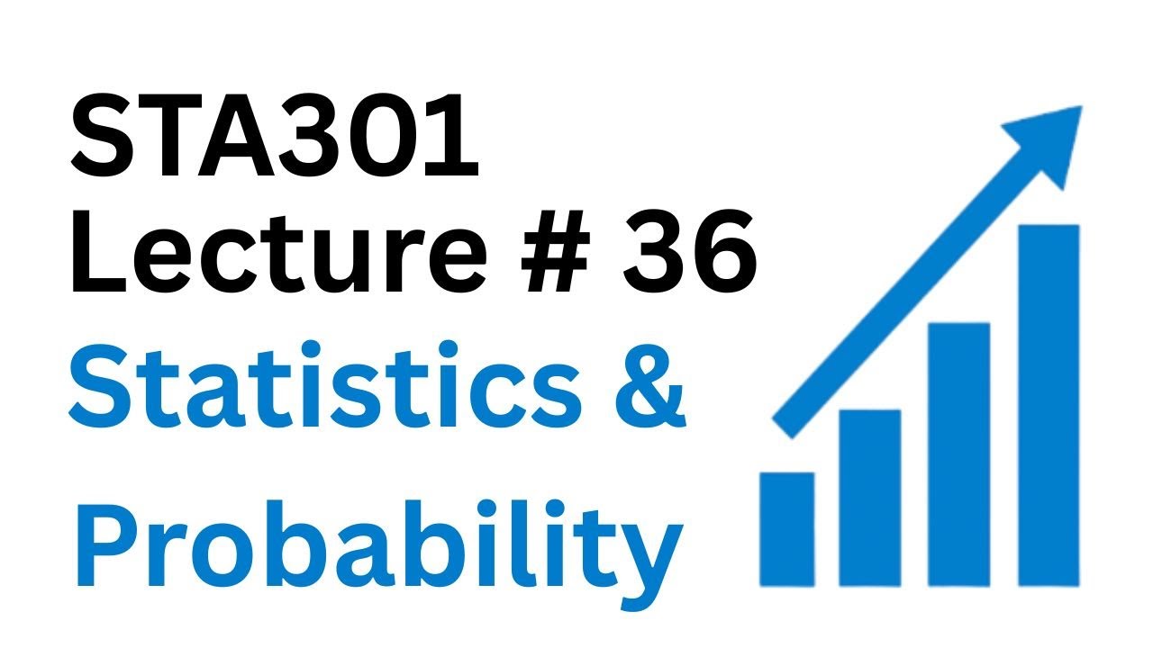 STA301 Lecture 36 | STA301 Short Lectures | Statistics and Probability | STA301 | Virtual University