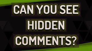 Can you see hidden comments?
