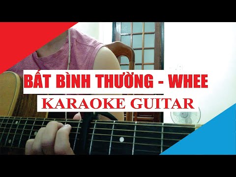 [Karaoke Guitar] BẤT BÌNH THƯỜNG - WHEE! | Acoustic Beat